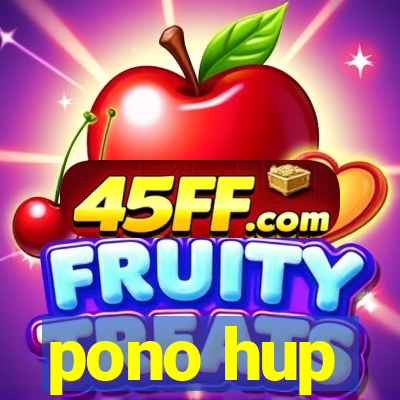 pono hup